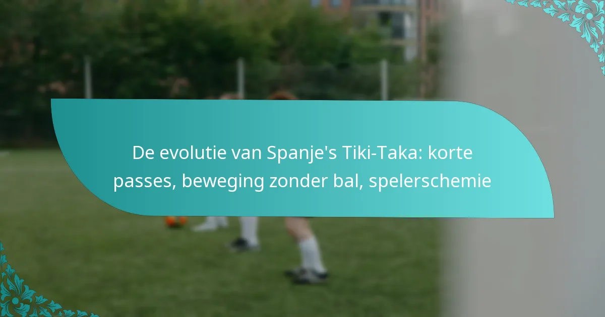 featured-image-de-evolutie-van-spanjes-tiki-taka-korte-passes-beweging-zonder-bal-spelerschemie