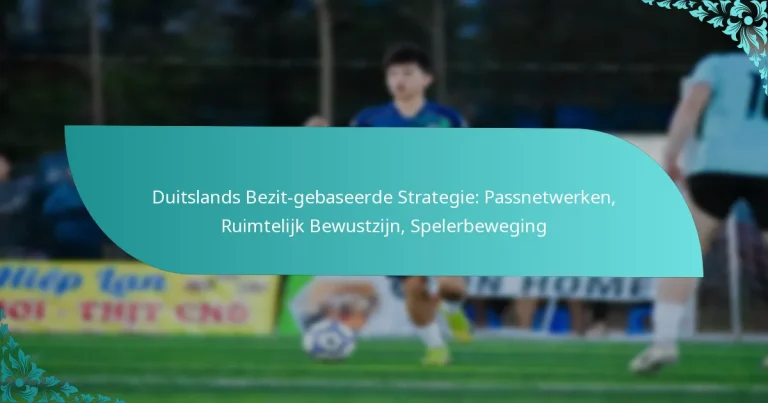 featured-image-duitslands-bezit-gebaseerde-strategie-passnetwerken-ruimtelijk-bewustzijn-spelerbeweging