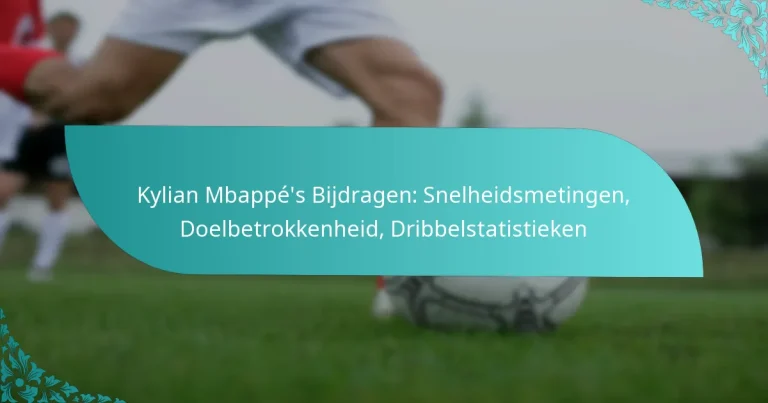 featured-image-kylian-mbappes-bijdragen-snelheidsmetingen-doelbetrokkenheid-dribbelstatistieken