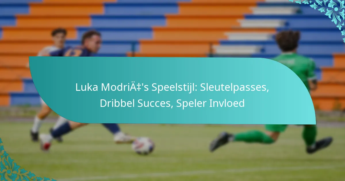 featured-image-luka-modrias-speelstijl-sleutelpasses-dribbel-succes-speler-invloed