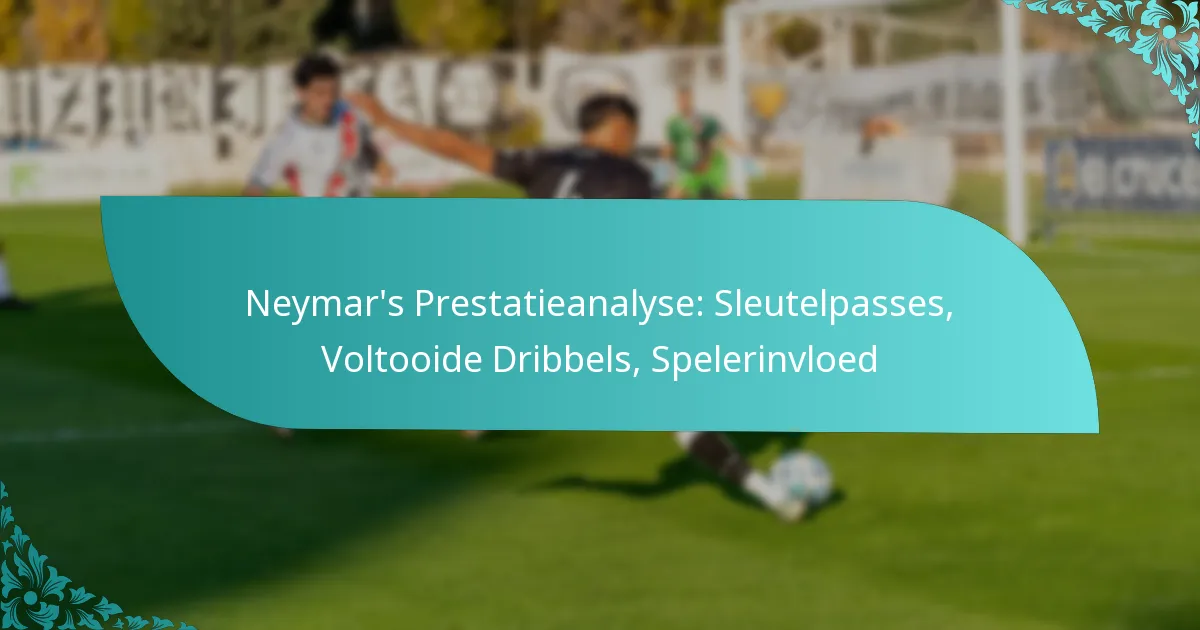 featured-image-neymars-prestatieanalyse-sleutelpasses-voltooide-dribbels-spelerinvloed