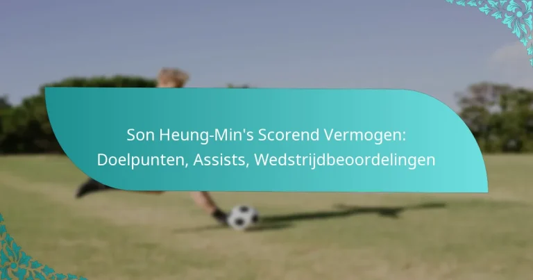 featured-image-son-heung-mins-scorend-vermogen-doelpunten-assists-wedstrijdbeoordelingen