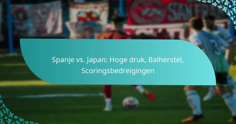 featured-image-spanje-vs.-japan-hoge-druk-balherstel-scoringsbedreigingen