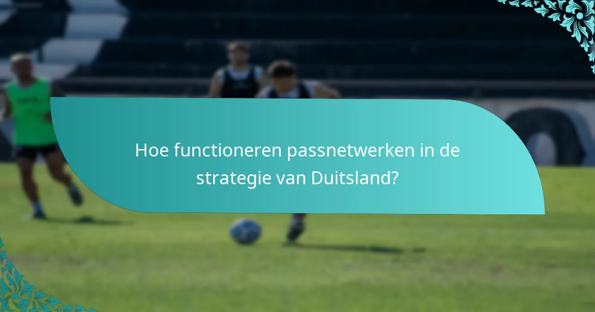 Hoe functioneren passnetwerken in de strategie van Duitsland?