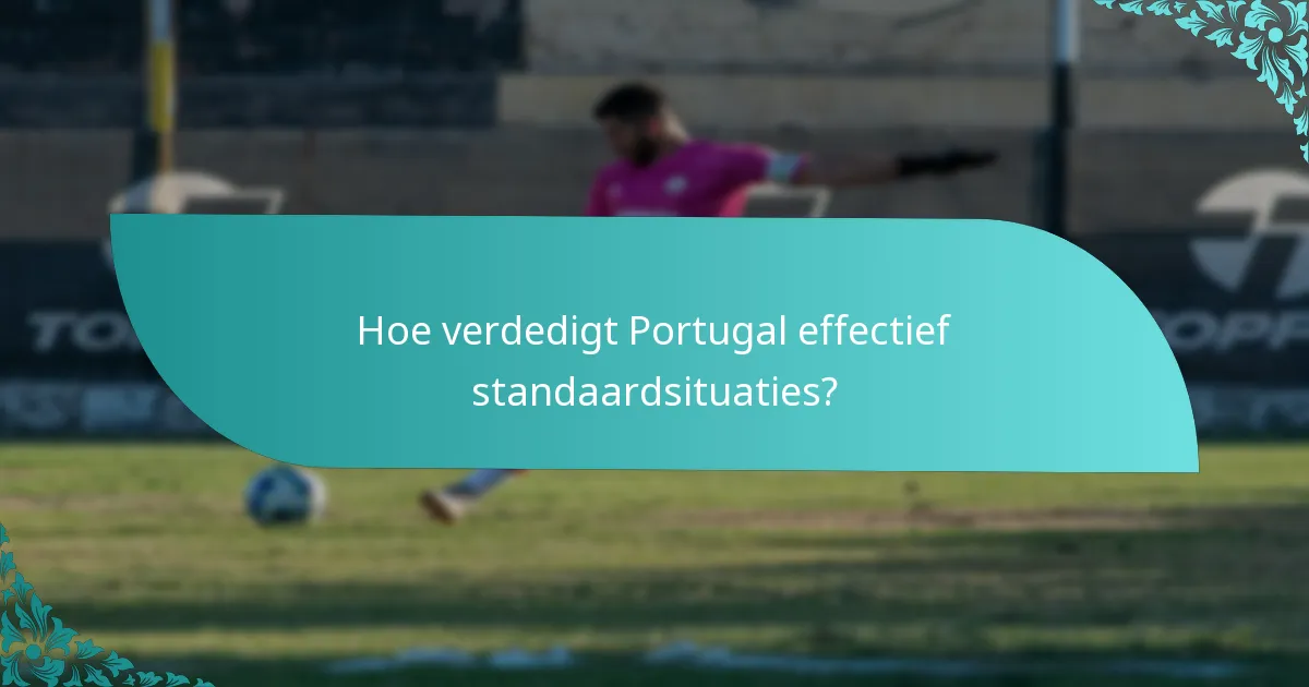 Hoe verdedigt Portugal effectief standaardsituaties?