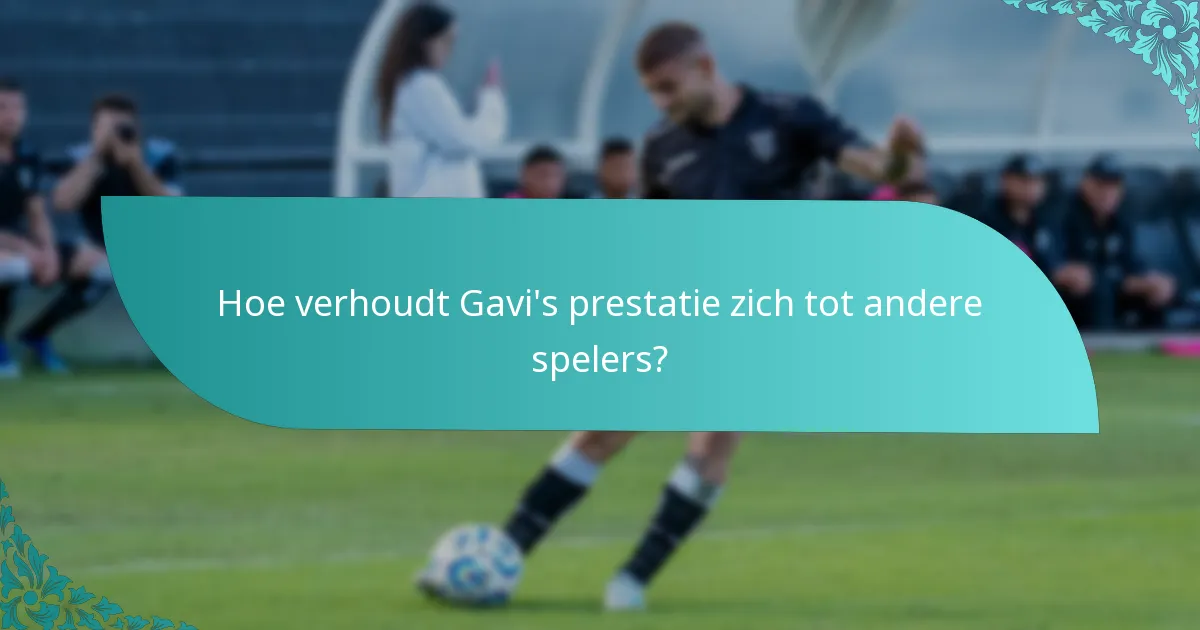 Hoe verhoudt Gavi's prestatie zich tot andere spelers?