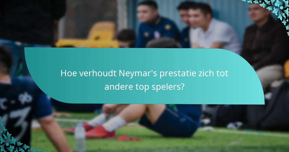Hoe verhoudt Neymar's prestatie zich tot andere top spelers?