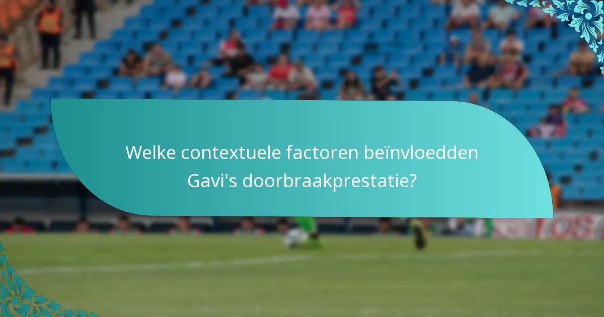 Welke contextuele factoren beïnvloedden Gavi's doorbraakprestatie?